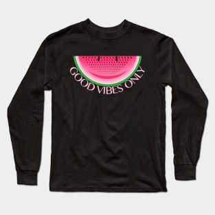 Good Vibes Only Watermelon Sugar Long Sleeve T-Shirt